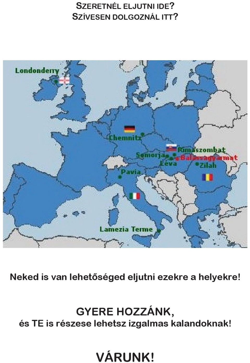 helyekre!