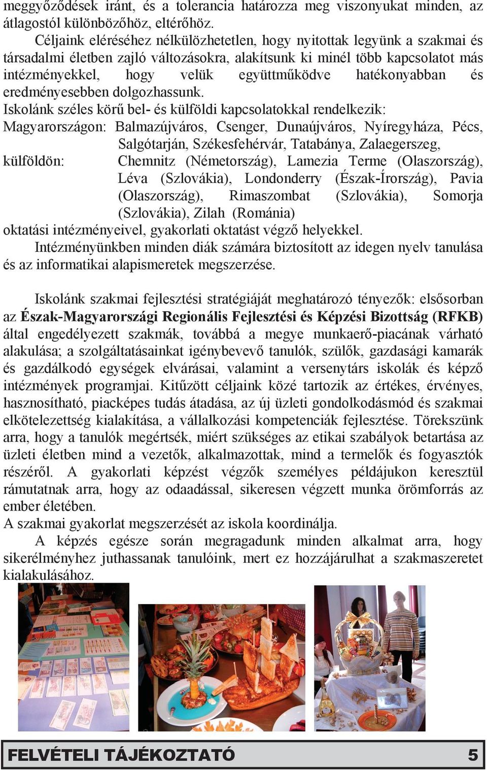 hatékonyabban és eredményesebben dolgozhassunk.