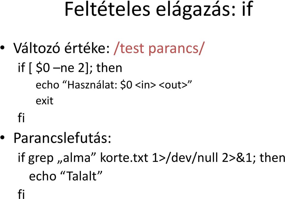 <in> <out> exit fi Parancslefutás: if grep alma