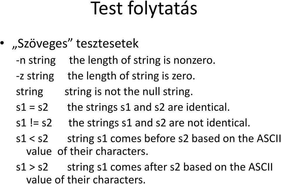 s1 = s2 the strings s1 and s2 are identical. s1!= s2 the strings s1 and s2 are not identical.