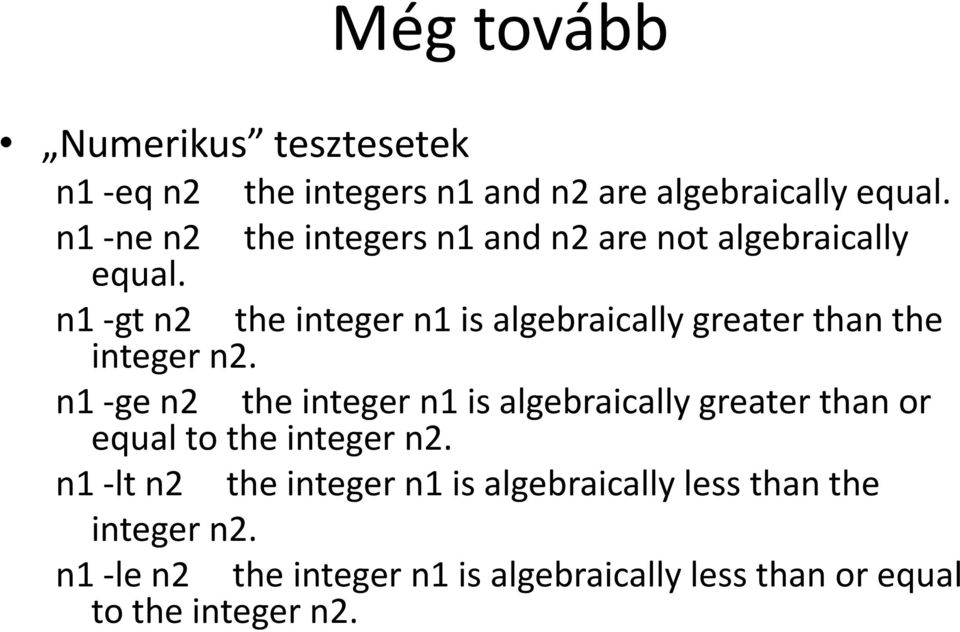 n1 -gt n2 the integer n1 is algebraically greater than the integer n2.