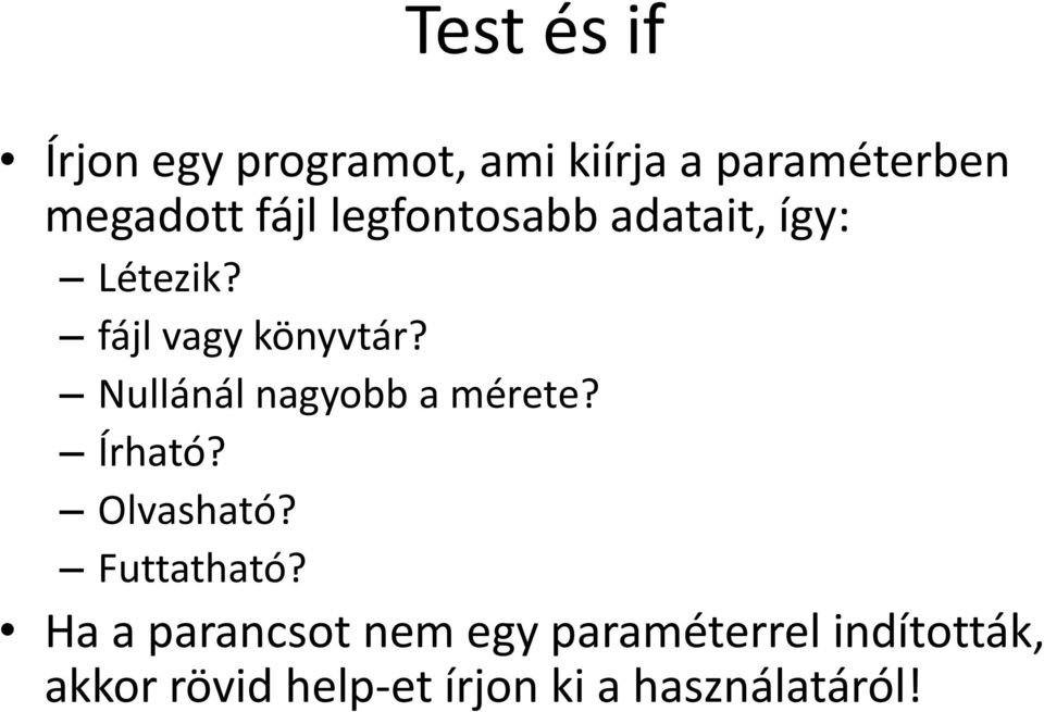 Nullánál nagyobb a mérete? Írható? Olvasható? Futtatható?