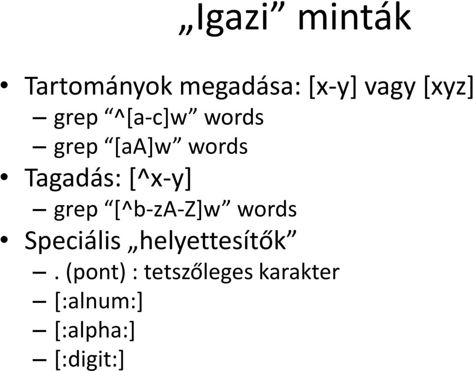 grep *^b-za-z+w words Speciális helyettesítők.