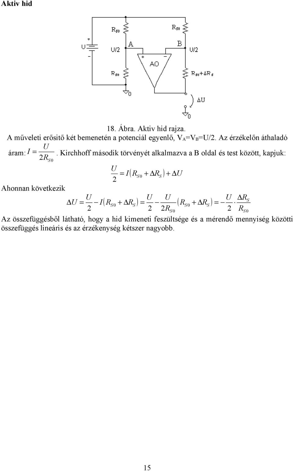 Kirchhoff második törvényét lklmzv B oldl és test között, kpjuk: S I ( S S ) Ahonnn