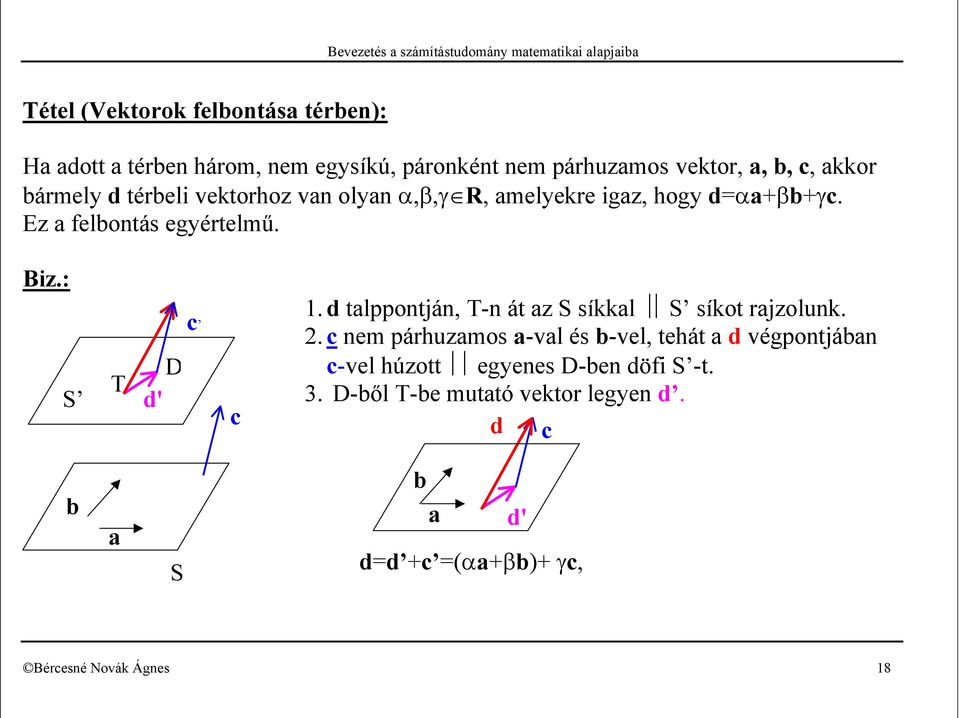 Ez felontás egyértelmű. Biz.: S T D d' c c. d tlppontján, T-n át z S síkkl S síkot rjzolunk.