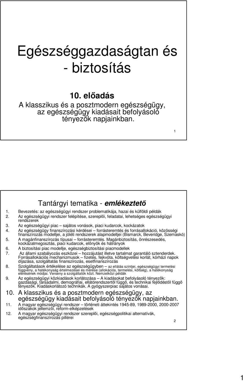 Az egészségügyi piac sajátos vonások, piaci kudarcok, kockázatok 4.