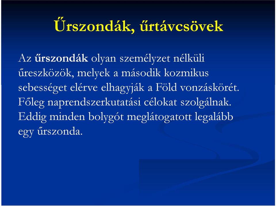 elhagyják a Föld vonzáskörét.