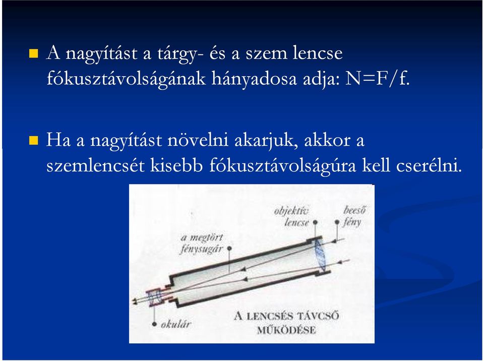 Ha a nagyítást növelni akarjuk, akkor a