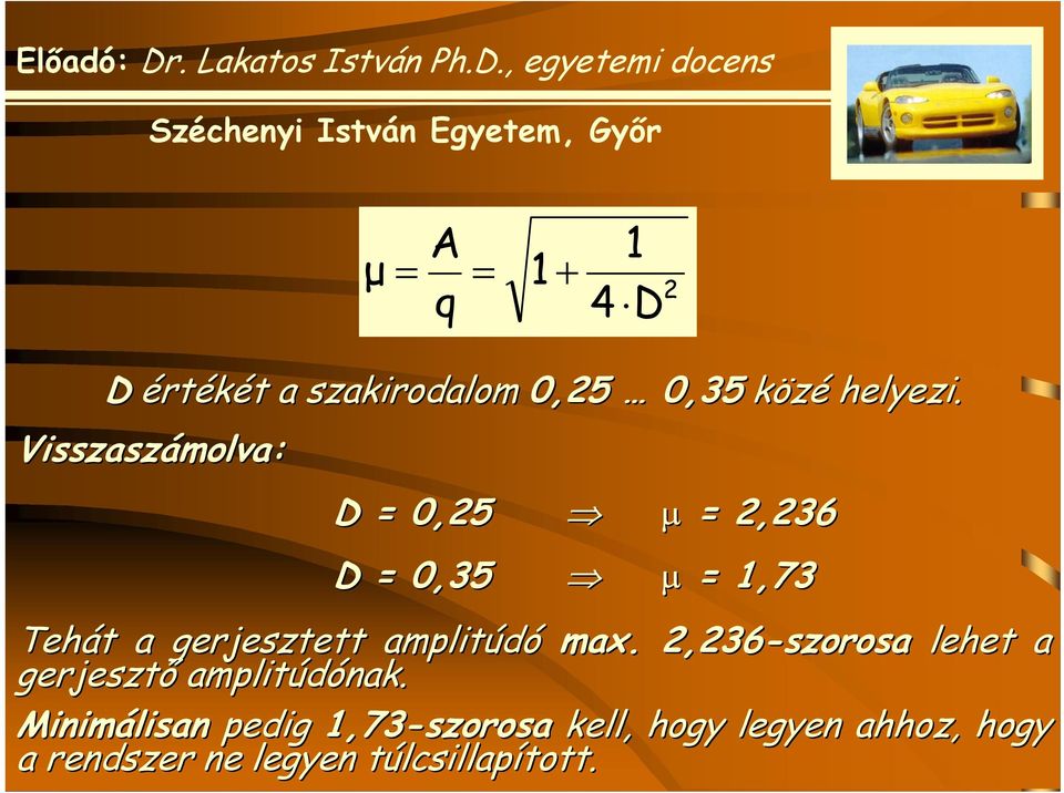 amplitúdó max.. 2,236-szorosa lehet a gerjesztő amplitúdónak.