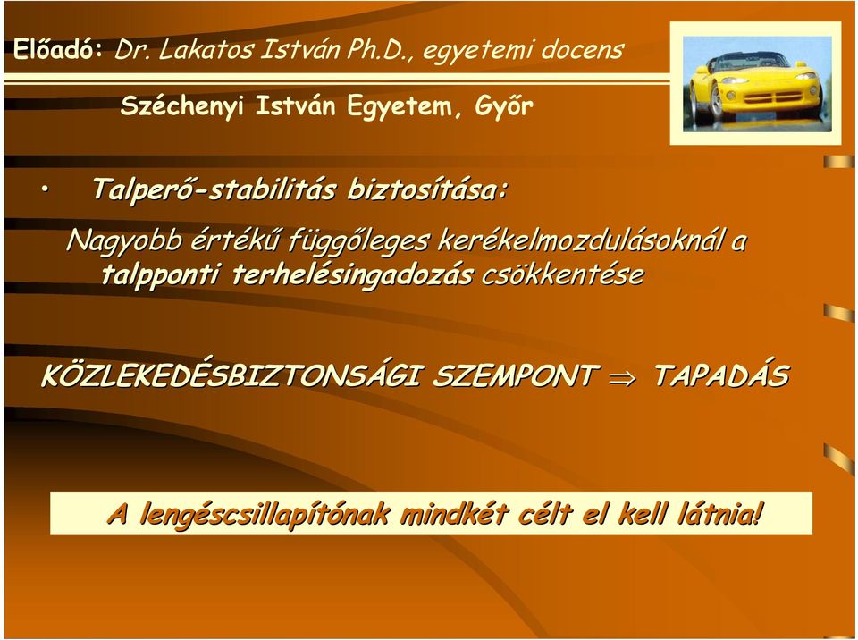terhelésingadoz singadozás csökkent kkentése KÖZLEKEDÉSBIZTONSÁGI