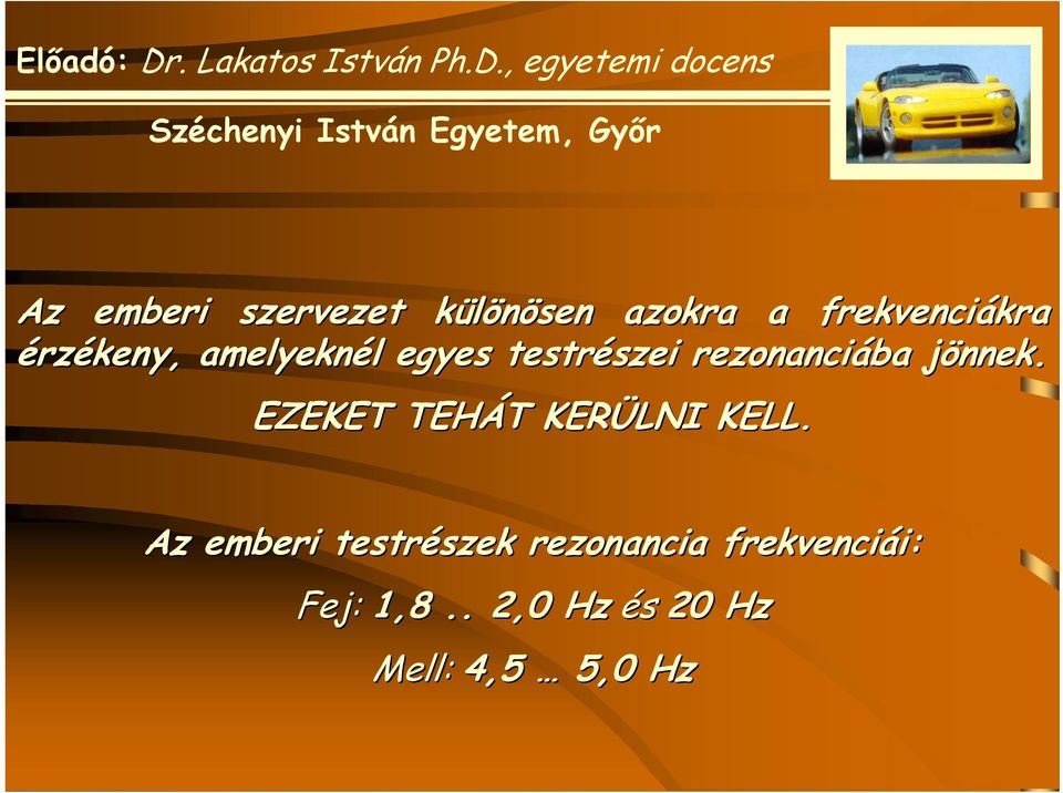 jönnek. j EZEKET TEHÁT T KERÜLNI KELL.