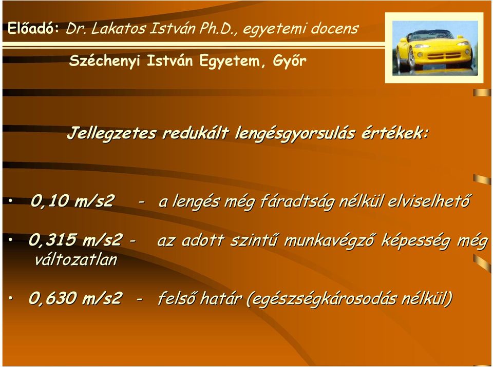 0,315 m/s2 - az adott szintű munkavégz gző képesség g még m