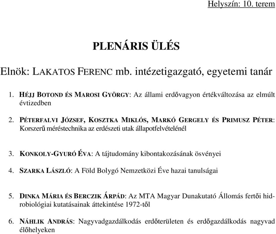 PÉTERFALVI JÓZSEF, KOSZTKA MIKLÓS, MARKÓ GERGELY ÉS PRIMUSZ PÉTER: Korszerű méréstechnika az erdészeti utak állapotfelvételénél 3.