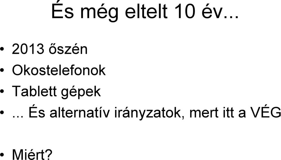 Tablett gépek.