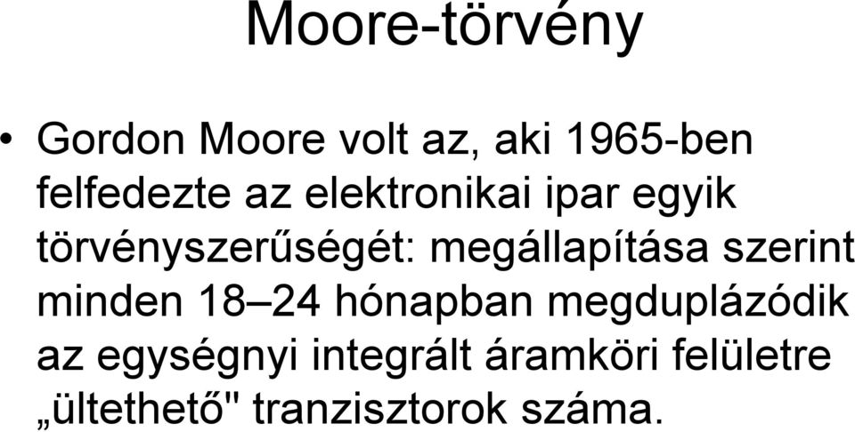 szerint minden 18 24 hónapban megduplázódik az egységnyi