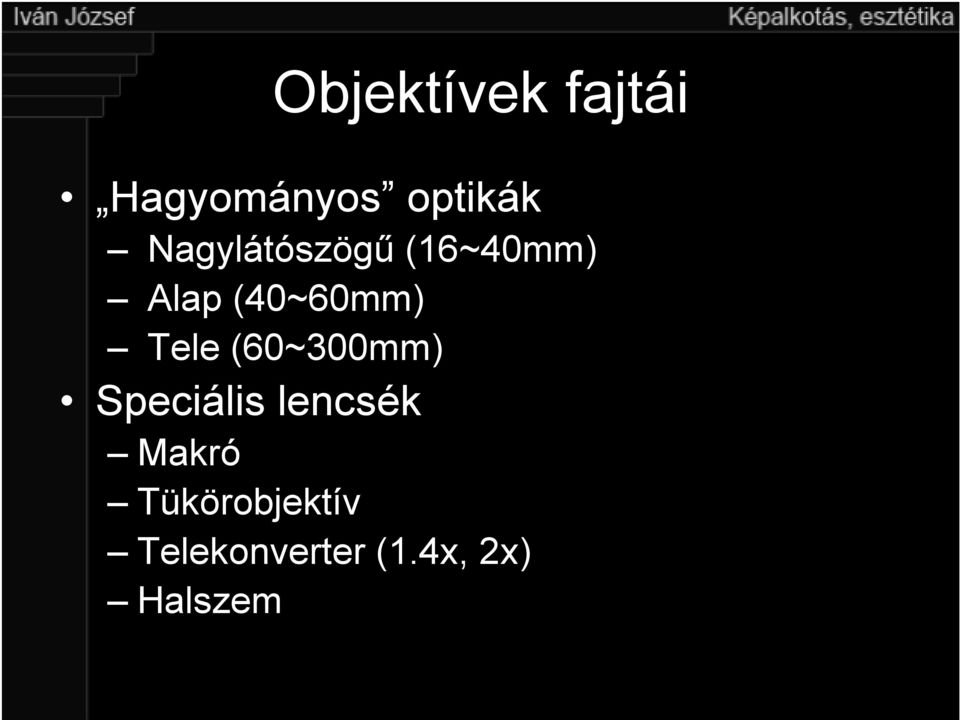 Tele (60~300mm) Speciális lencsék Makró