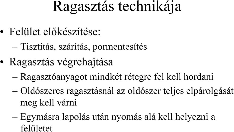 fel kell hordani Oldószeres ragasztásnál az oldószer teljes