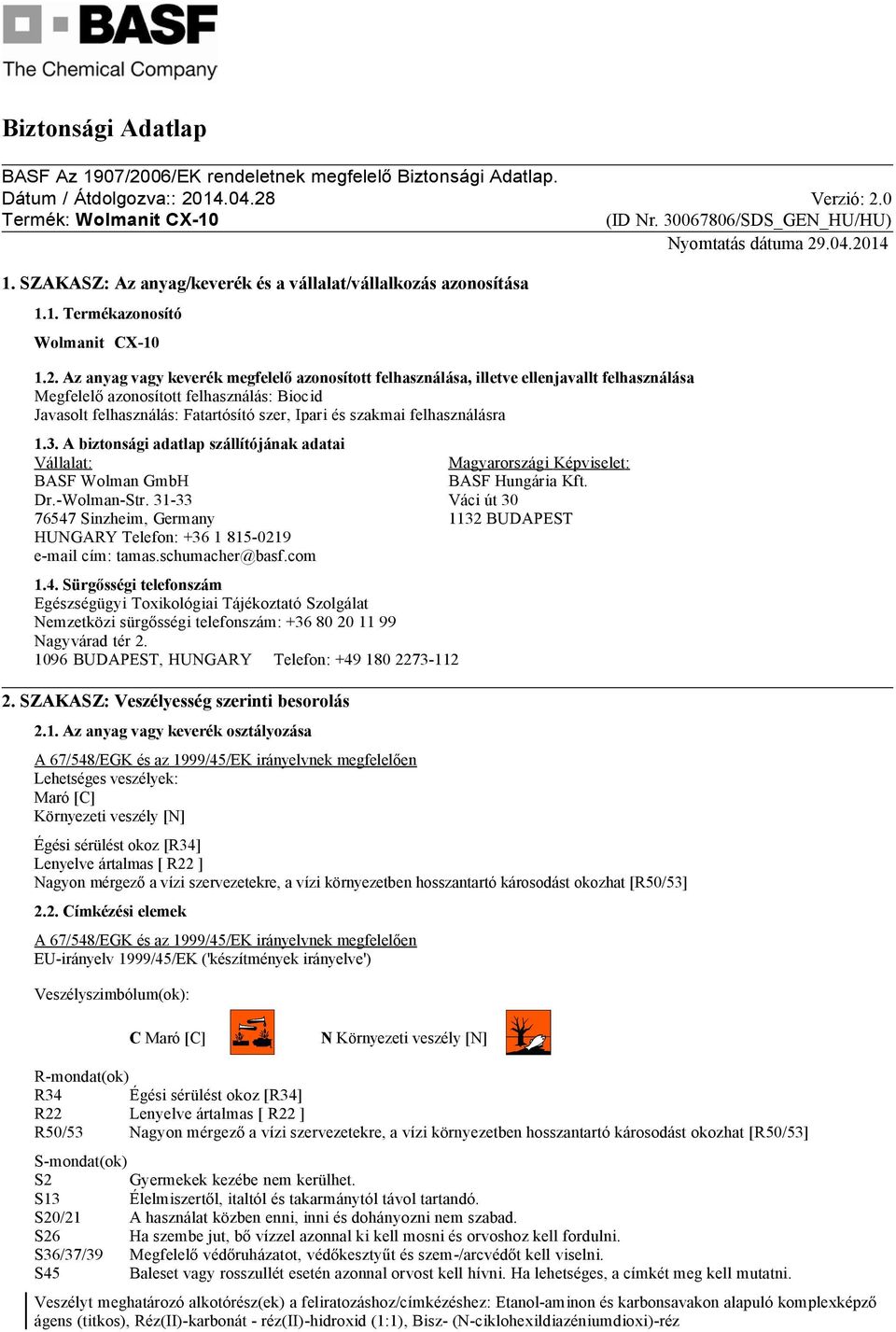 Az anyag vagy keverék megfelelő azonosított felhasználása, illetve ellenjavallt felhasználása Megfelelő azonosított felhasználás: Biocid Javasolt felhasználás: Fatartósító szer, Ipari és szakmai