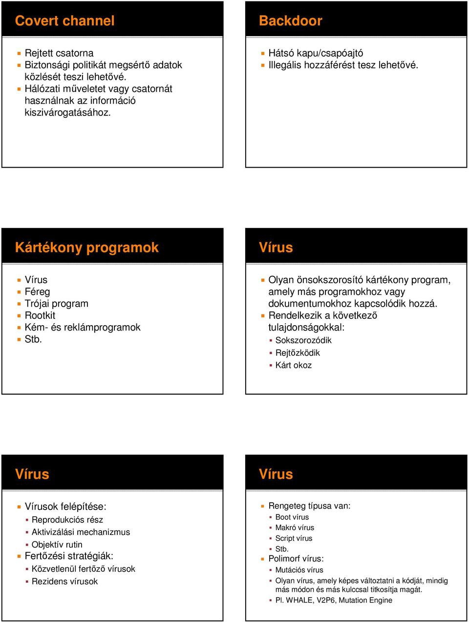 Olyan önsokszorosító kártékony program, amely más programokhoz vagy dokumentumokhoz kapcsolódik hozzá.