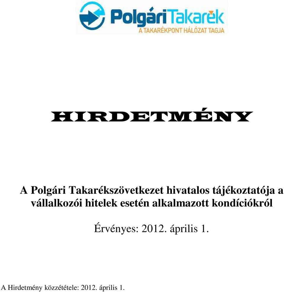 esetén alkalmazott kondíciókról Érvényes: 2012.