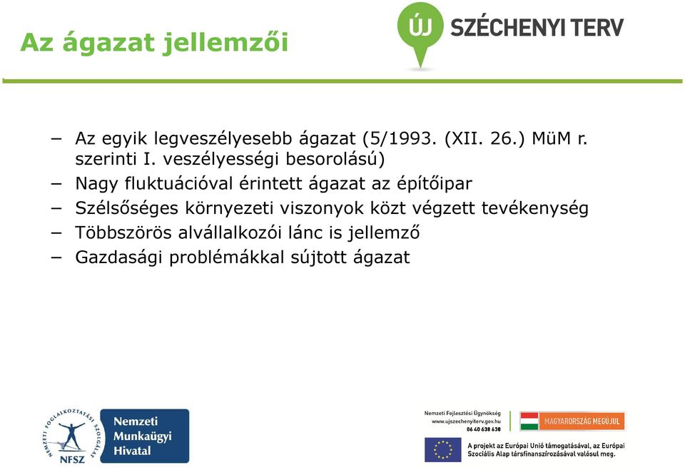 veszélyességi besorolású) Nagy fluktuációval érintett ágazat az építőipar