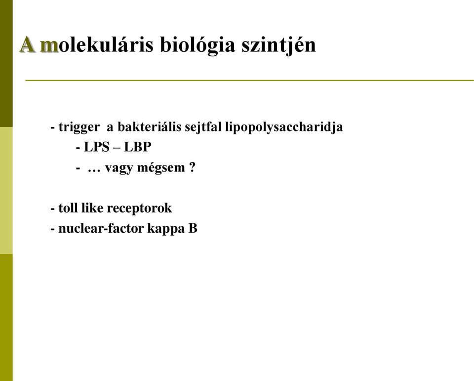 lipopolysaccharidja - LPS LBP - vagy