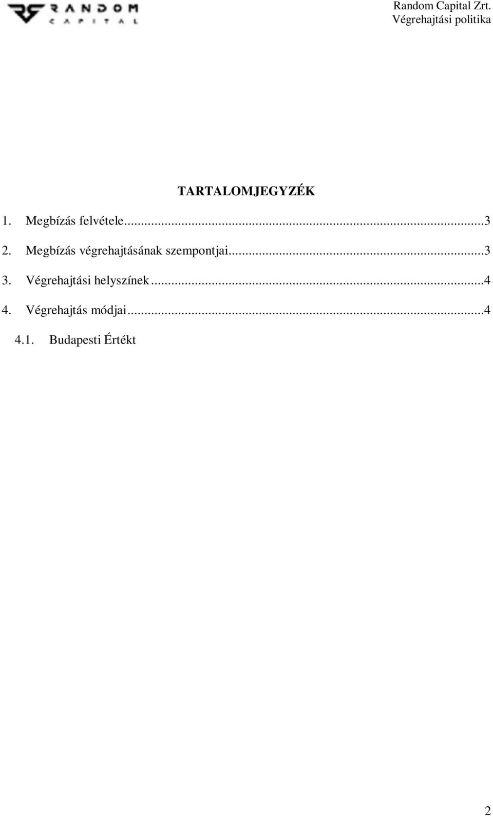 ..5 5. Allokáció és megbízások összevont teljesítése...5 6. Értesítés megbízás végrehajtásáról...6 7. Ügyfél határozott utasítása...6 8.