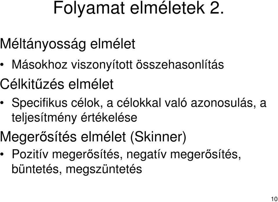 Célkitűzés elmélet Specifikus célok, a célokkal való azonosulás, a