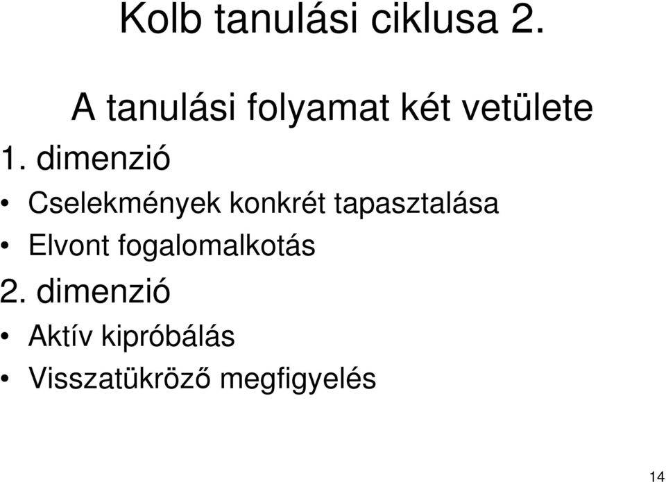 dimenzió Cselekmények konkrét tapasztalása