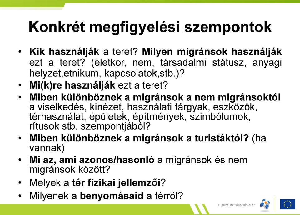 Miben különböznek a migránsok a nem migránsoktól a viselkedés, kinézet, használati tárgyak, eszközök, térhasználat, épületek, építmények,