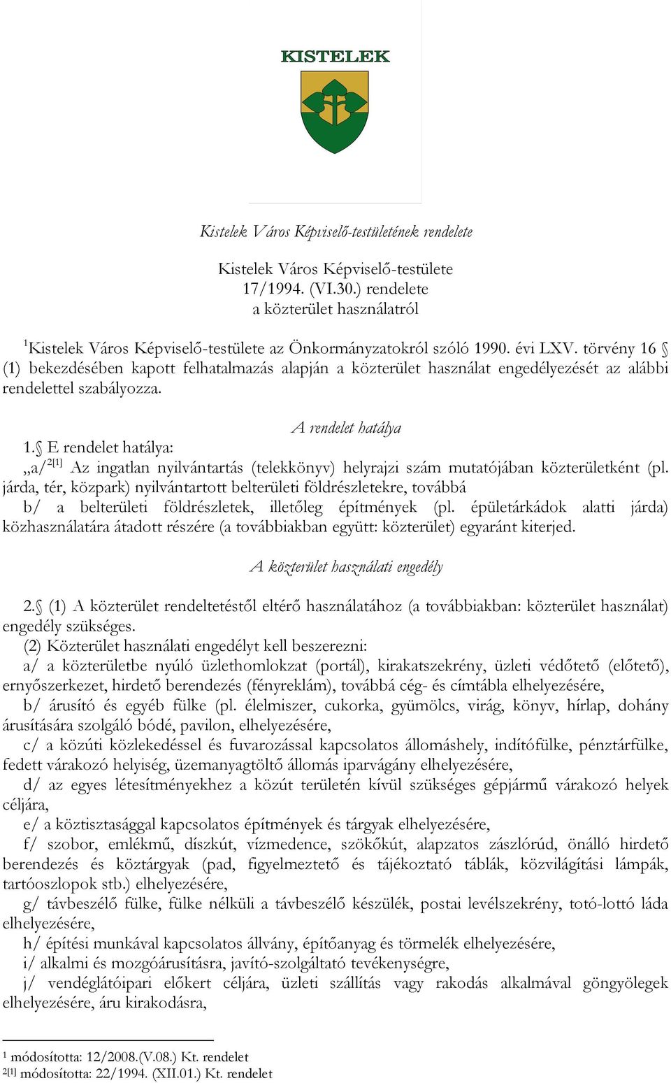 E rendelet hatálya: a/ 2[1] Az ingatlan nyilvántartás (telekkönyv) helyrajzi szám mutatójában közterületként (pl.