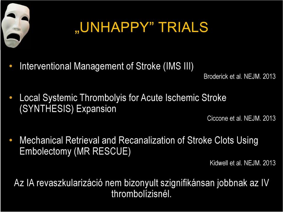 NEJM. 2013 Mechanical Retrieval and Recanalization of Stroke Clots Using Embolectomy (MR RESCUE)
