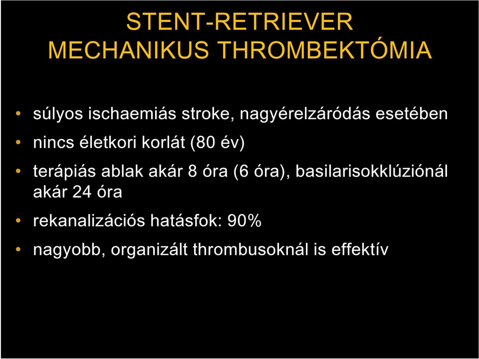 terápiás ablak akár 8 óra (6 óra), basilarisokklúziónál akár 24