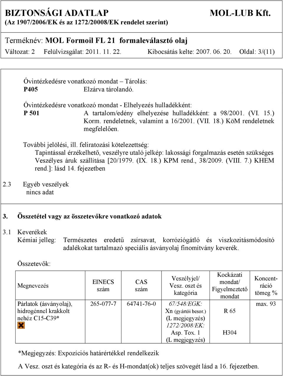 ) KöM rendeletnek megfelelően. További jelölési, ill.