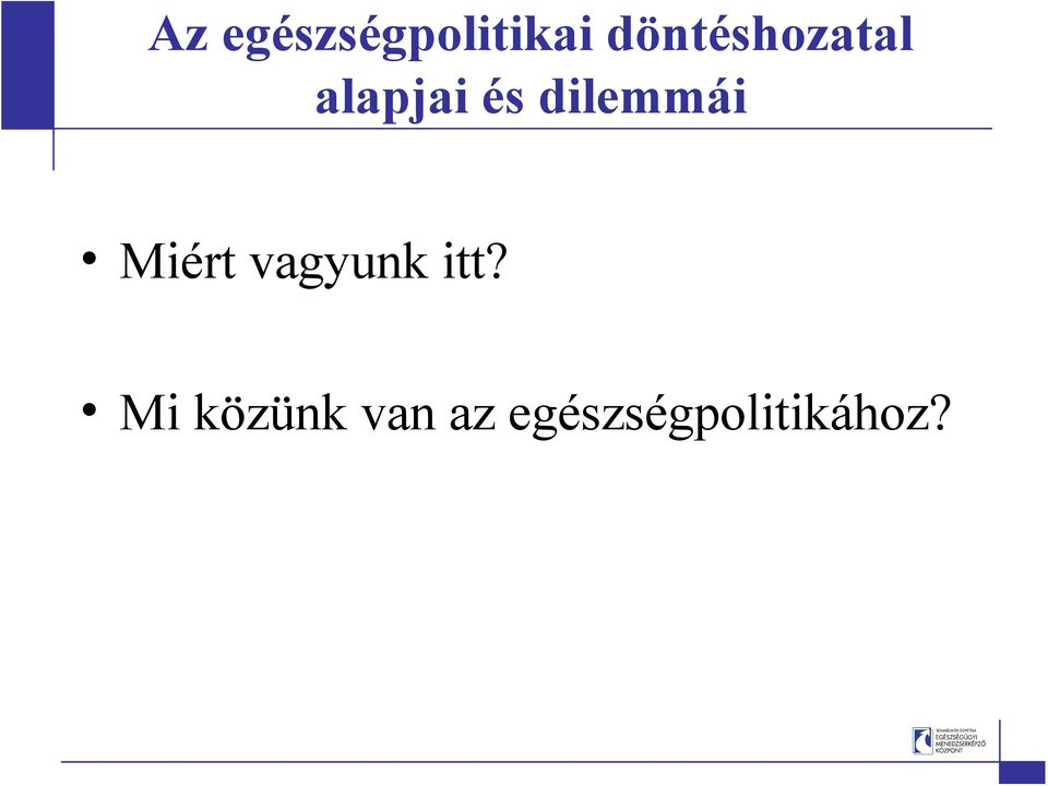 dilemmái Miért vagyunk itt?