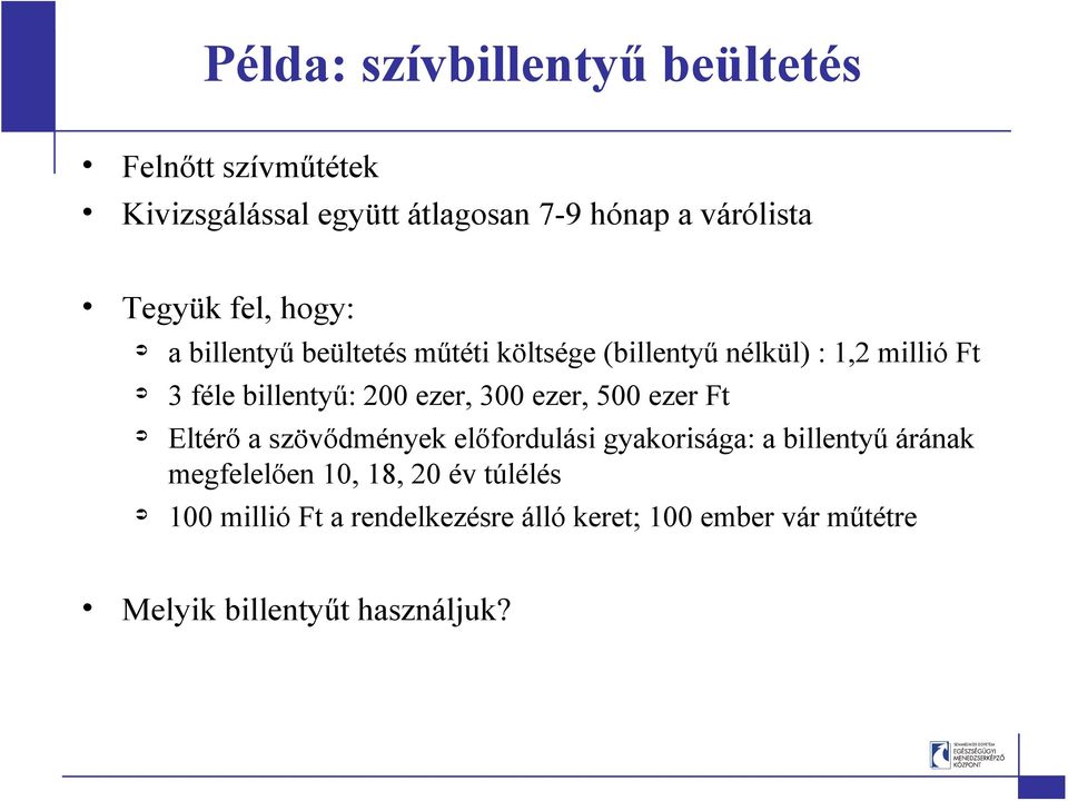 200 ezer, 300 ezer, 500 ezer Ft Eltérı a szövıdmények elıfordulási gyakorisága: a billentyő árának