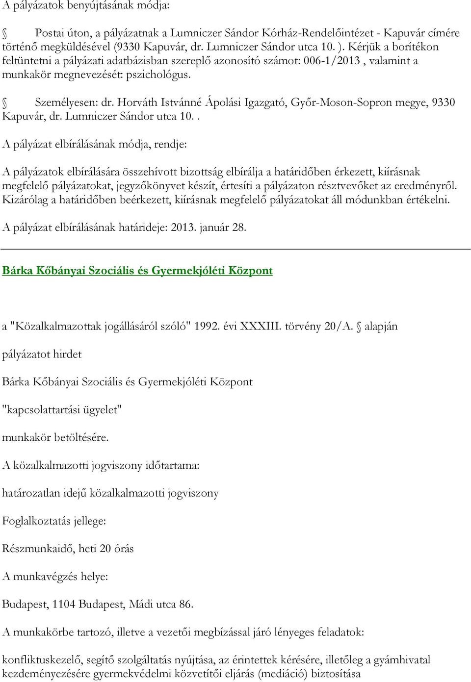 Horváth Istvánné Ápolási Igazgató, Győr-Moson-Sopron megye, 9330 Kapuvár, dr. Lumniczer Sándor utca 10.