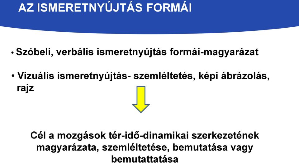 képi ábrázolás, rajz Cél a mozgások tér-idő-dinamikai