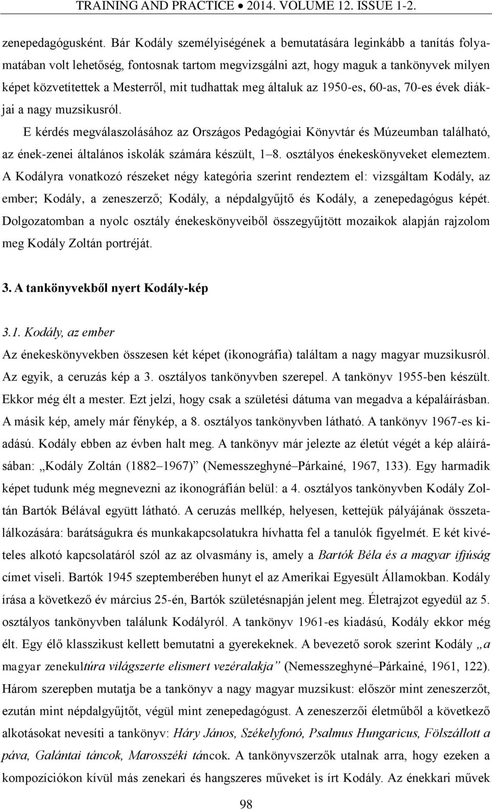 tudhattak meg általuk az 1950-es, 60-as, 70-es évek diákjai a nagy muzsikusról.