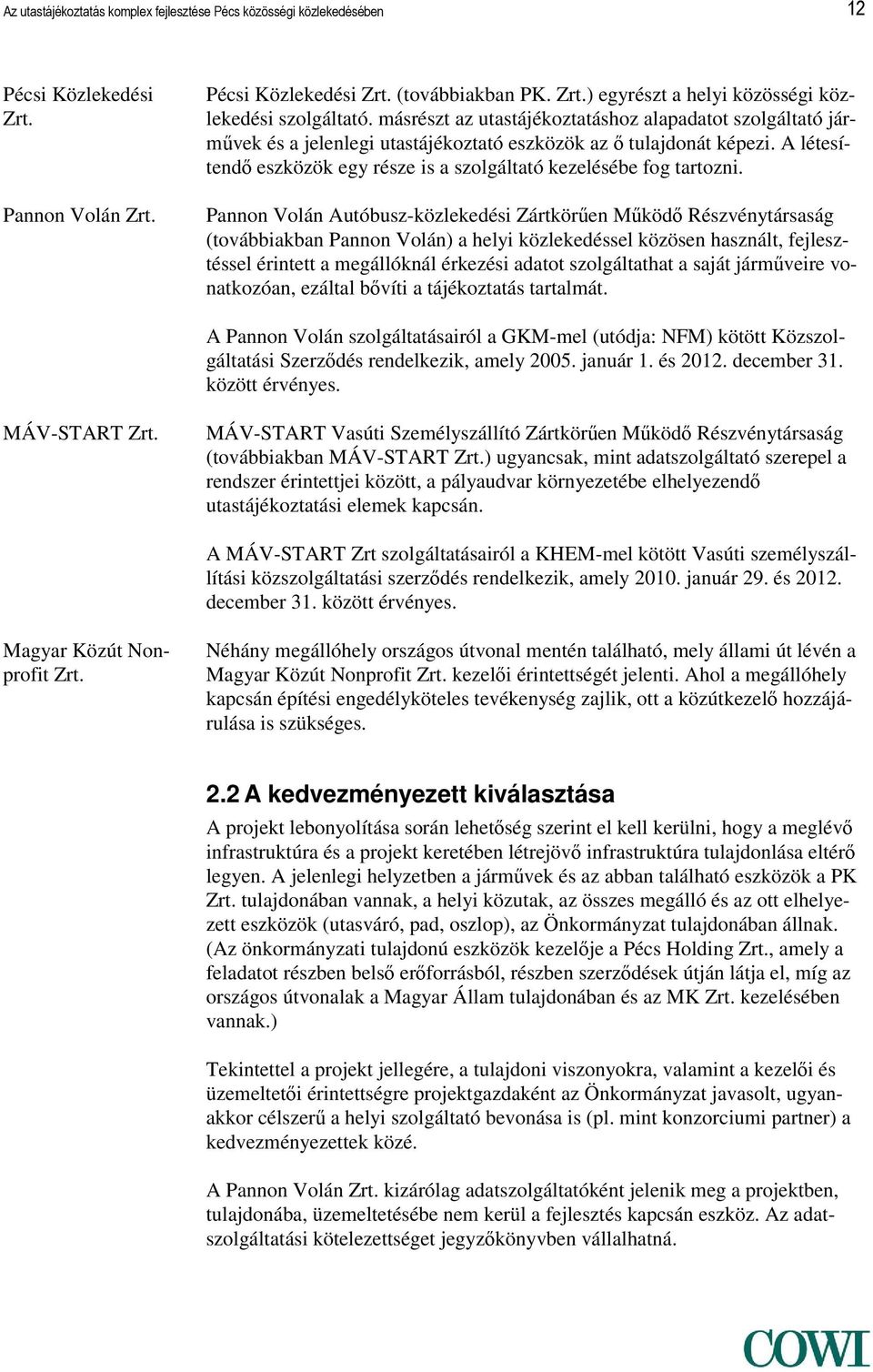A létesítendő eszközök egy része is a szolgáltató kezelésébe fog tartozni.
