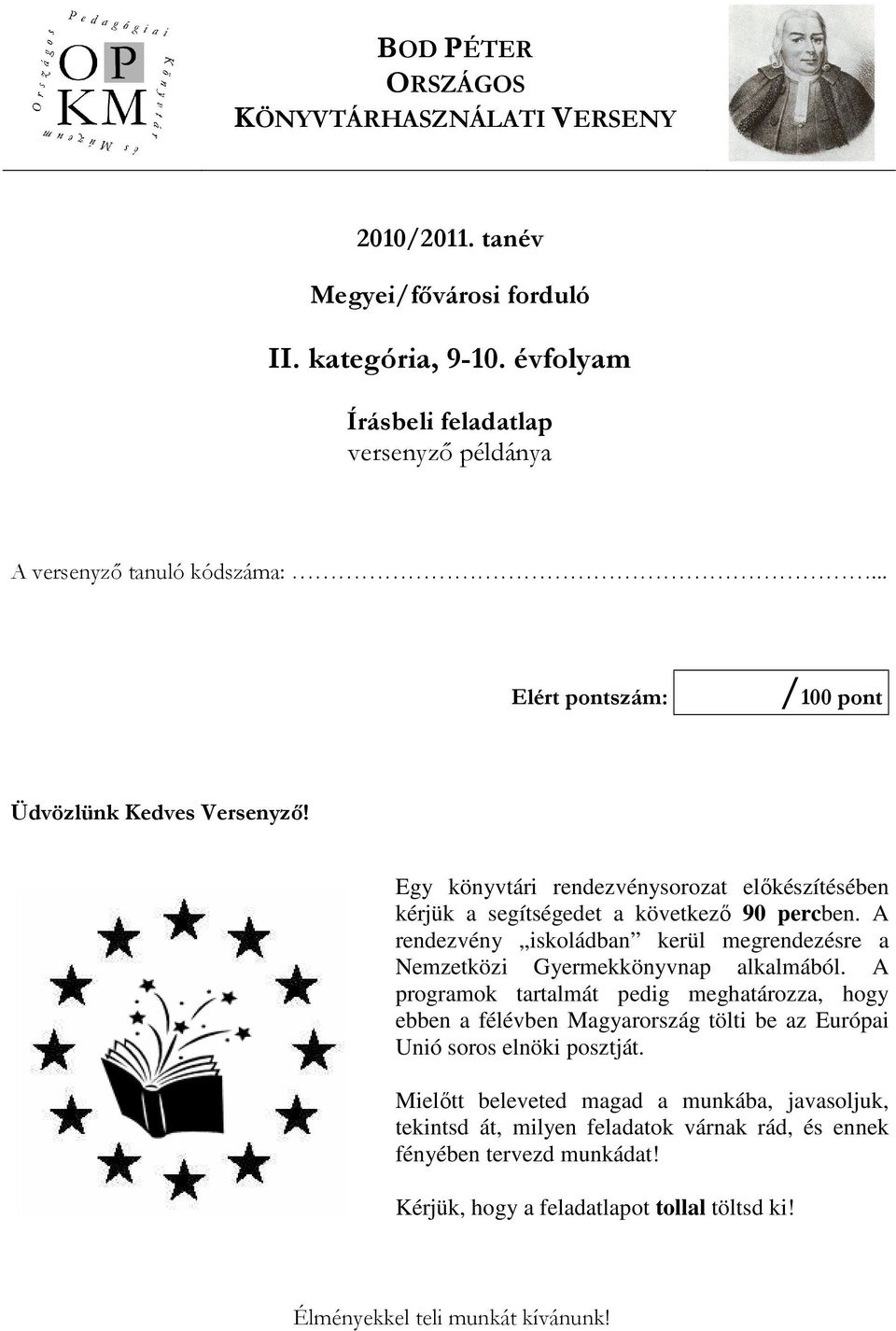 A rendezvény iskoládban kerül megrendezésre a Nemzetközi Gyermekkönyvnap alkalmából.