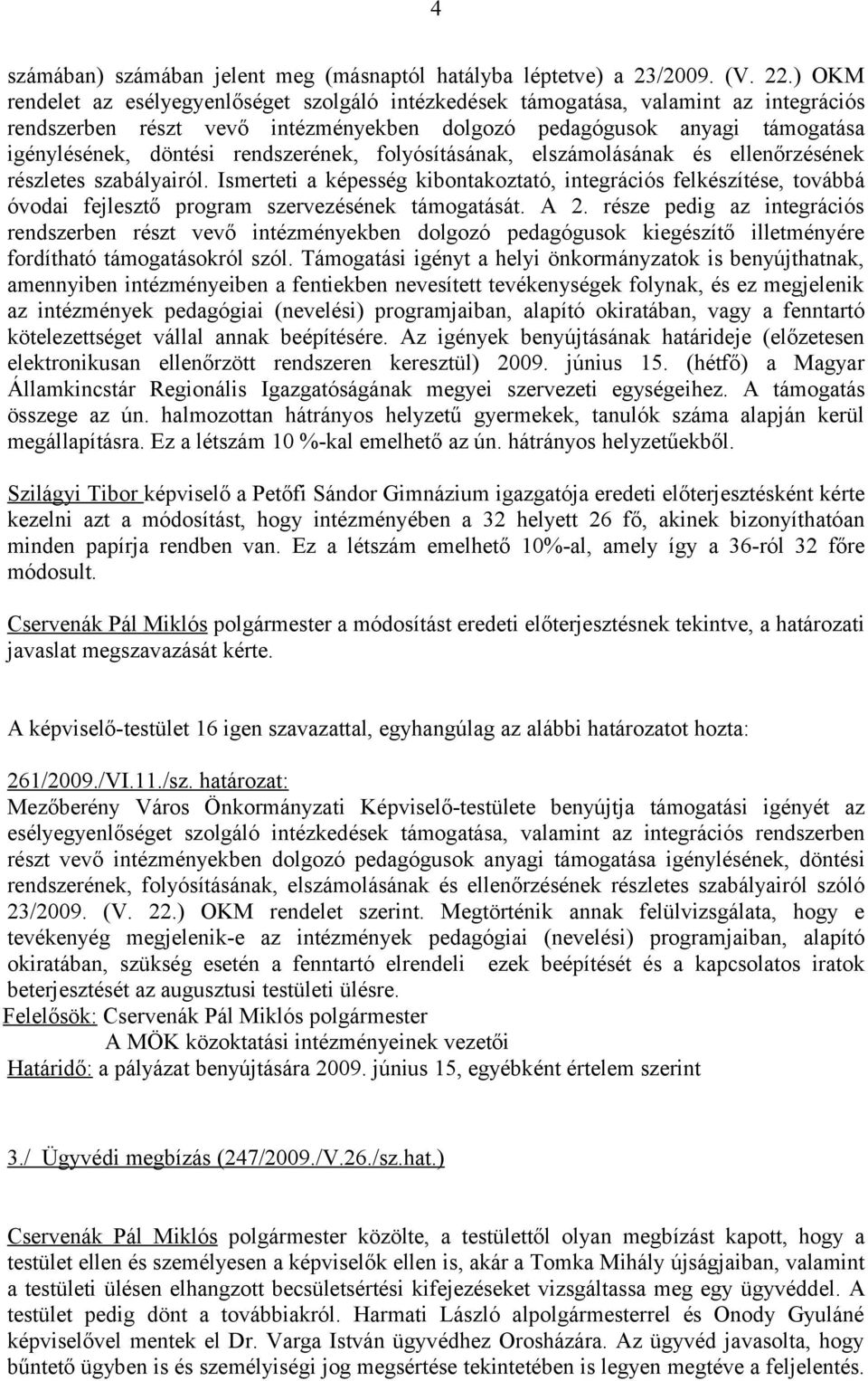 rendszerének, folyósításának, elszámolásának és ellenőrzésének részletes szabályairól.