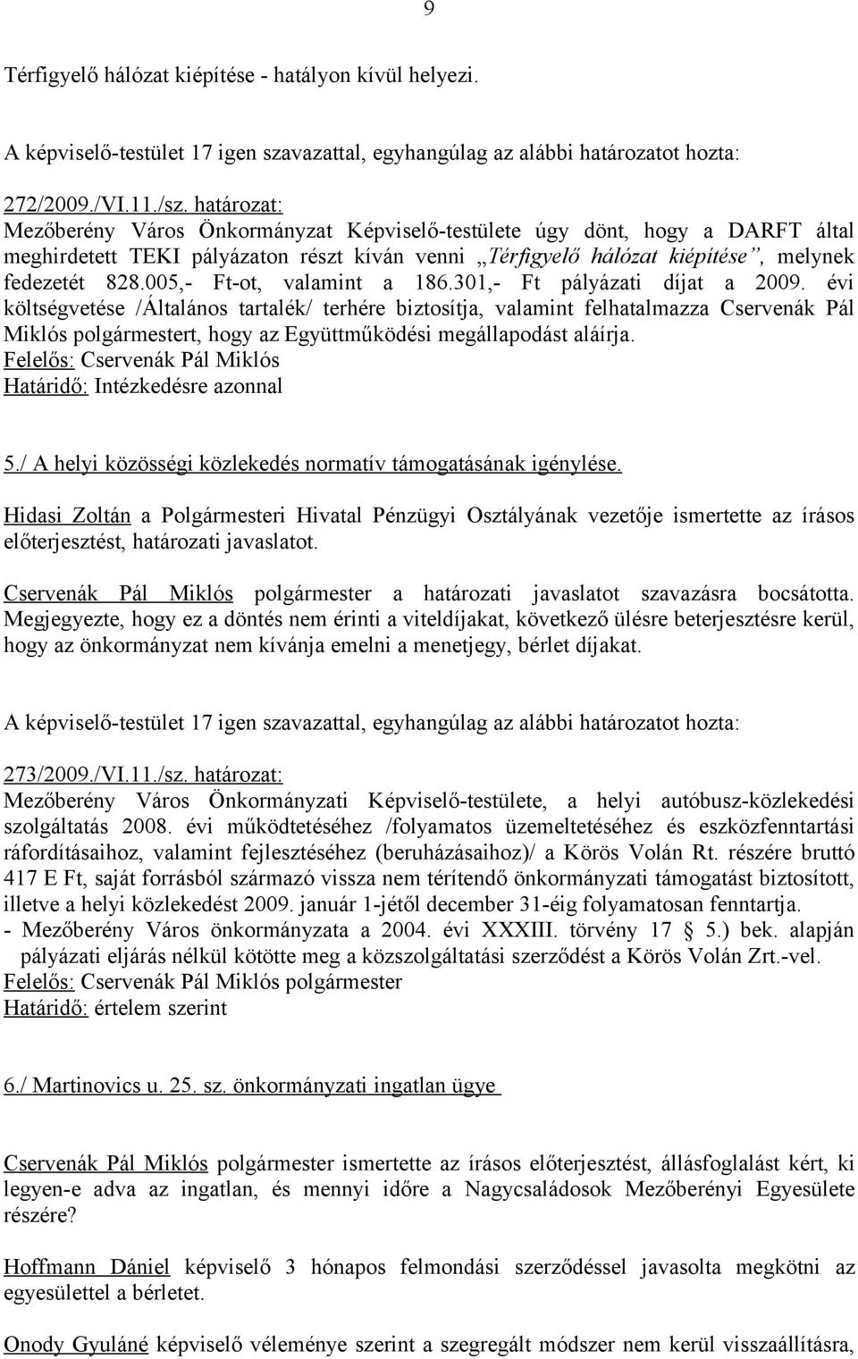 005,- Ft-ot, valamint a 186.301,- Ft pályázati díjat a 2009.