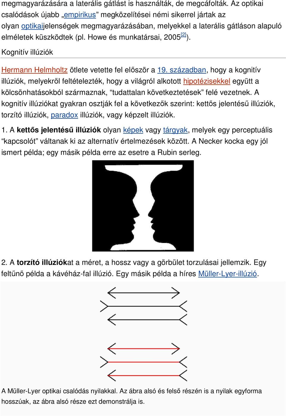 Howe és munkatársai, 2005 [2] ). Kognitív illúziók Hermann Helmholtz ötlete vetette fel elıször a 19.