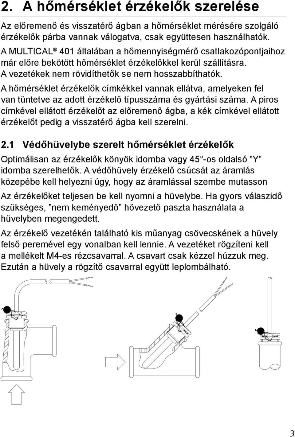 A hőmérséklet érzékelők címkékkel vannak ellátva, amelyeken fel van tüntetve az adott érzékelő típusszáma és gyártási száma.