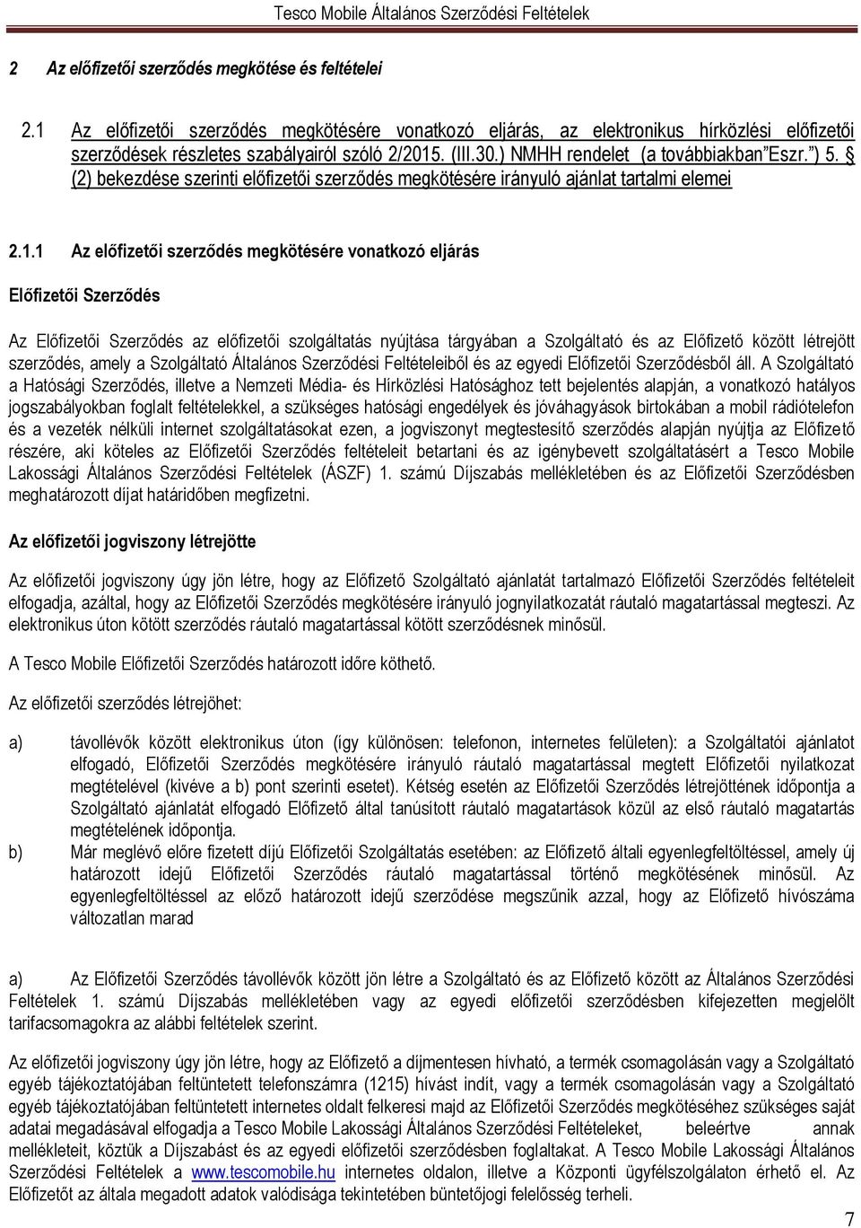 (2) bekezdése szerinti előfizetői szerződés megkötésére irányuló ajánlat tartalmi elemei 2.1.