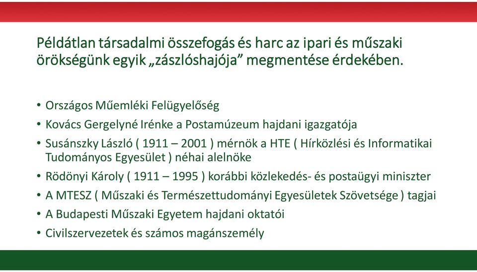 Hírközlési és Informatikai Tudományos Egyesület ) néhai alelnöke Rödönyi Károly ( 1911 1995 ) korábbi közlekedés- és postaügyi