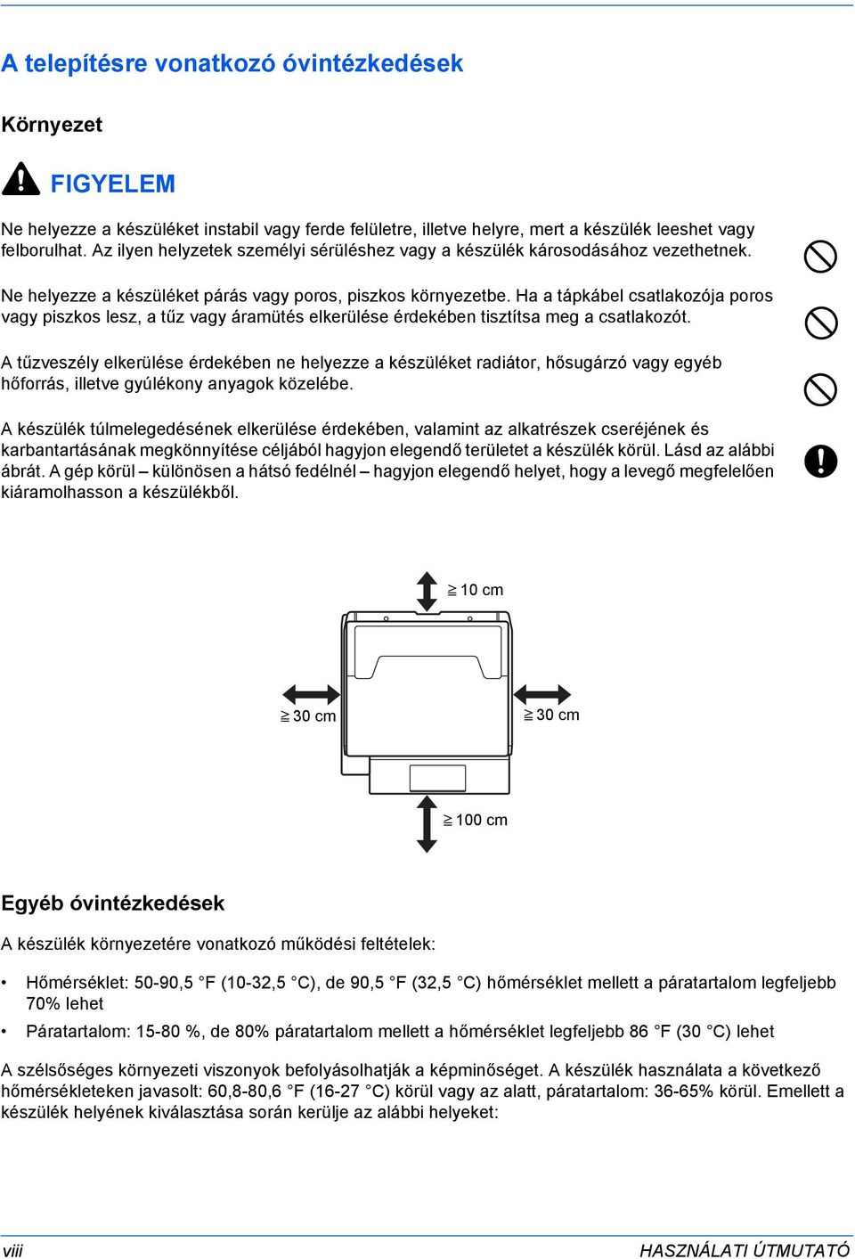 Ha a tápkábel csatlakozója poros vagy piszkos lesz, a tűz vagy áramütés elkerülése érdekében tisztítsa meg a csatlakozót.