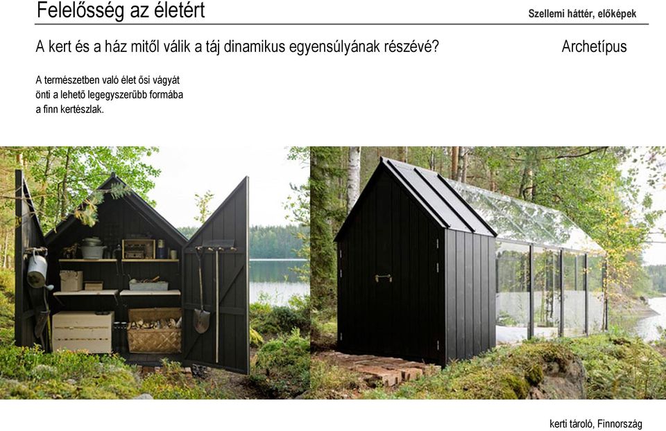 Archetípus A természetben való élet ősi vágyát önti a