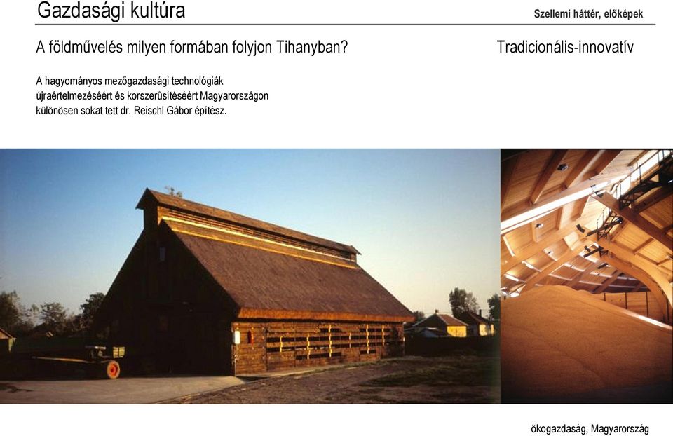 Tradicionális-innovatív A hagyományos mezőgazdasági technológiák